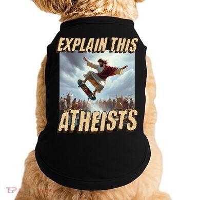 Explain This Atheists Funny Meme Jesus Skateboarding Doggie Tank