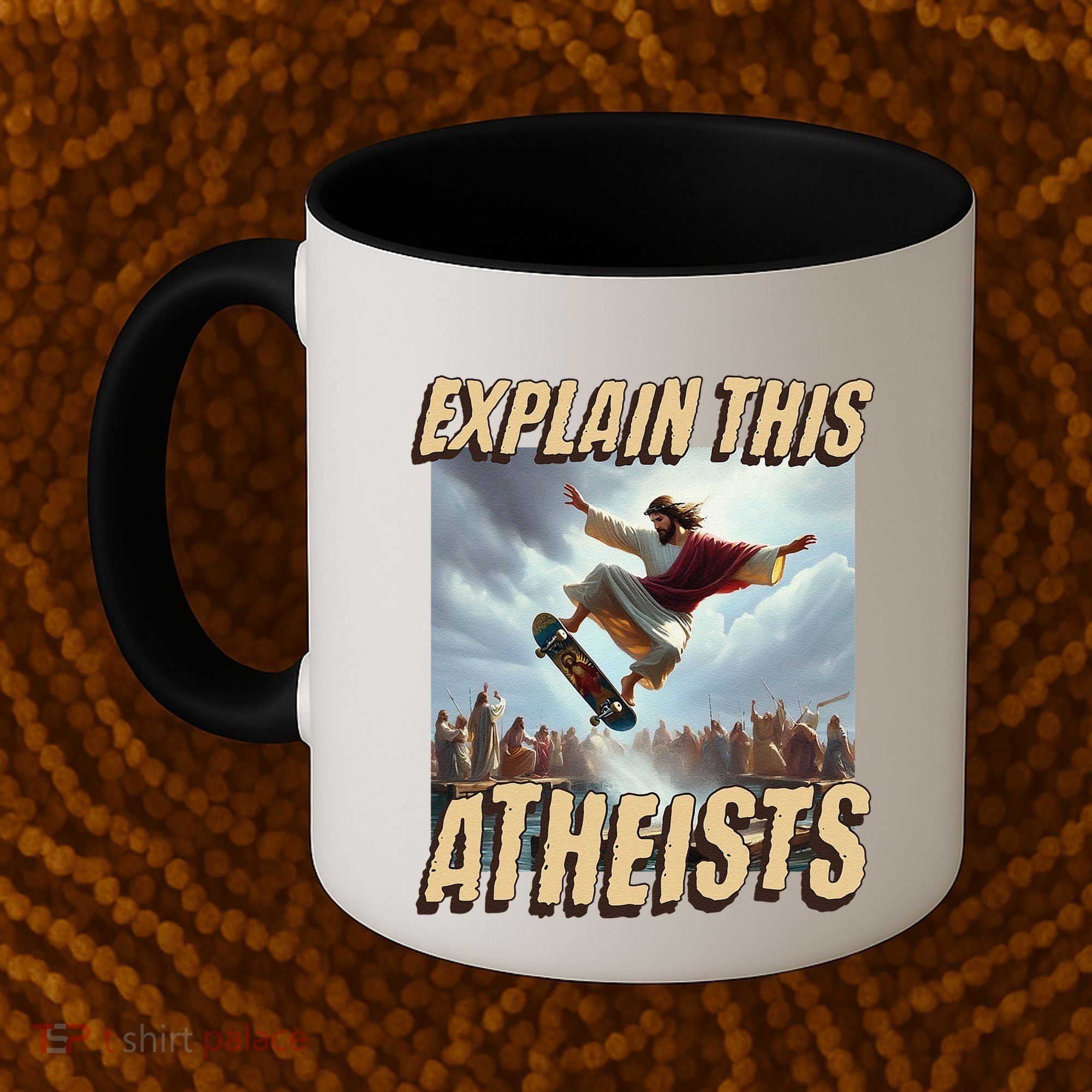 Explain This Atheists Funny Meme Jesus Skateboarding Coffee Mug