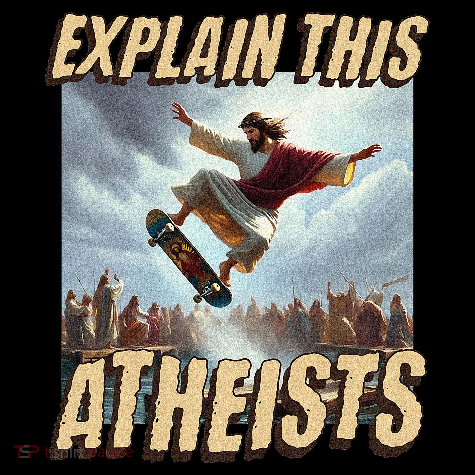 Explain This Atheists Funny Meme Jesus Skateboarding Women's Hoodie
