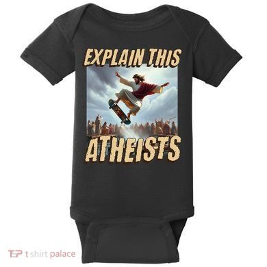 Explain This Atheists Funny Meme Jesus Skateboarding Baby Bodysuit