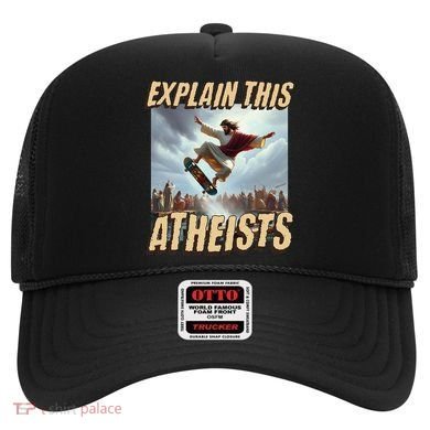 Explain This Atheists Funny Meme Jesus Skateboarding Hat