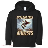 Explain This Atheists Funny Meme Jesus Skateboarding Toddler Hoodie thumb 0