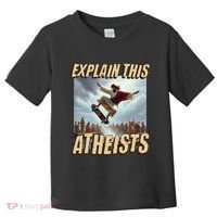 Explain This Atheists Funny Meme Jesus Skateboarding Toddler T-Shirt thumb 0