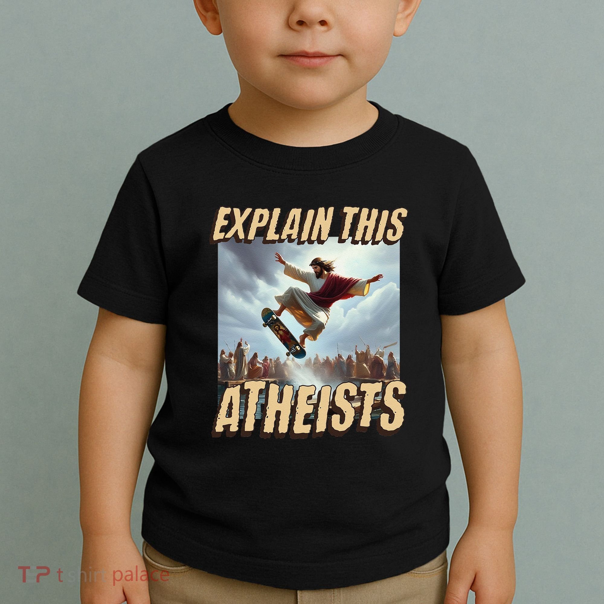 Explain This Atheists Funny Meme Jesus Skateboarding Toddler T-Shirt