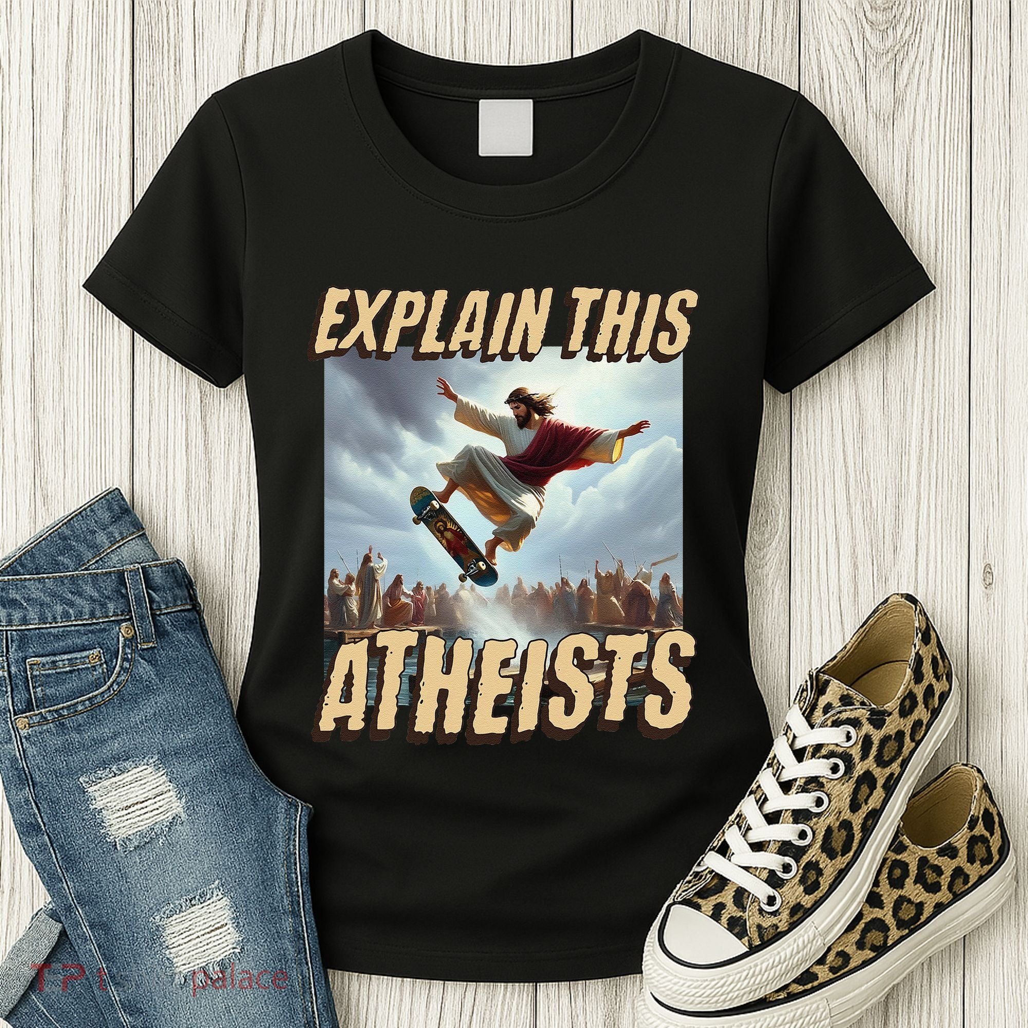 Explain This Atheists Funny Meme Jesus Skateboarding Women's T-Shirt