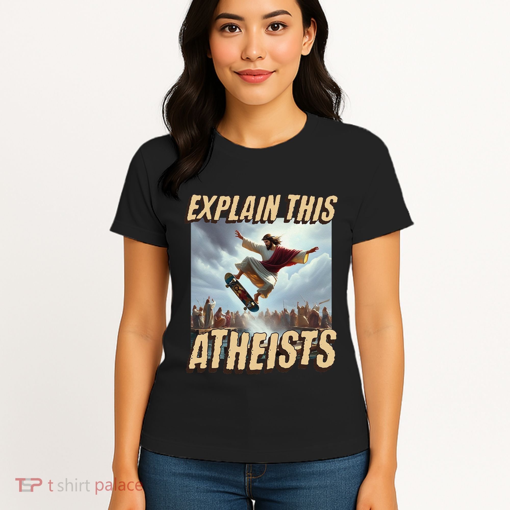 Explain This Atheists Funny Meme Jesus Skateboarding Women's T-Shirt