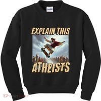 Explain This Atheists Funny Meme Jesus Skateboarding Kids Sweatshirt thumb 0