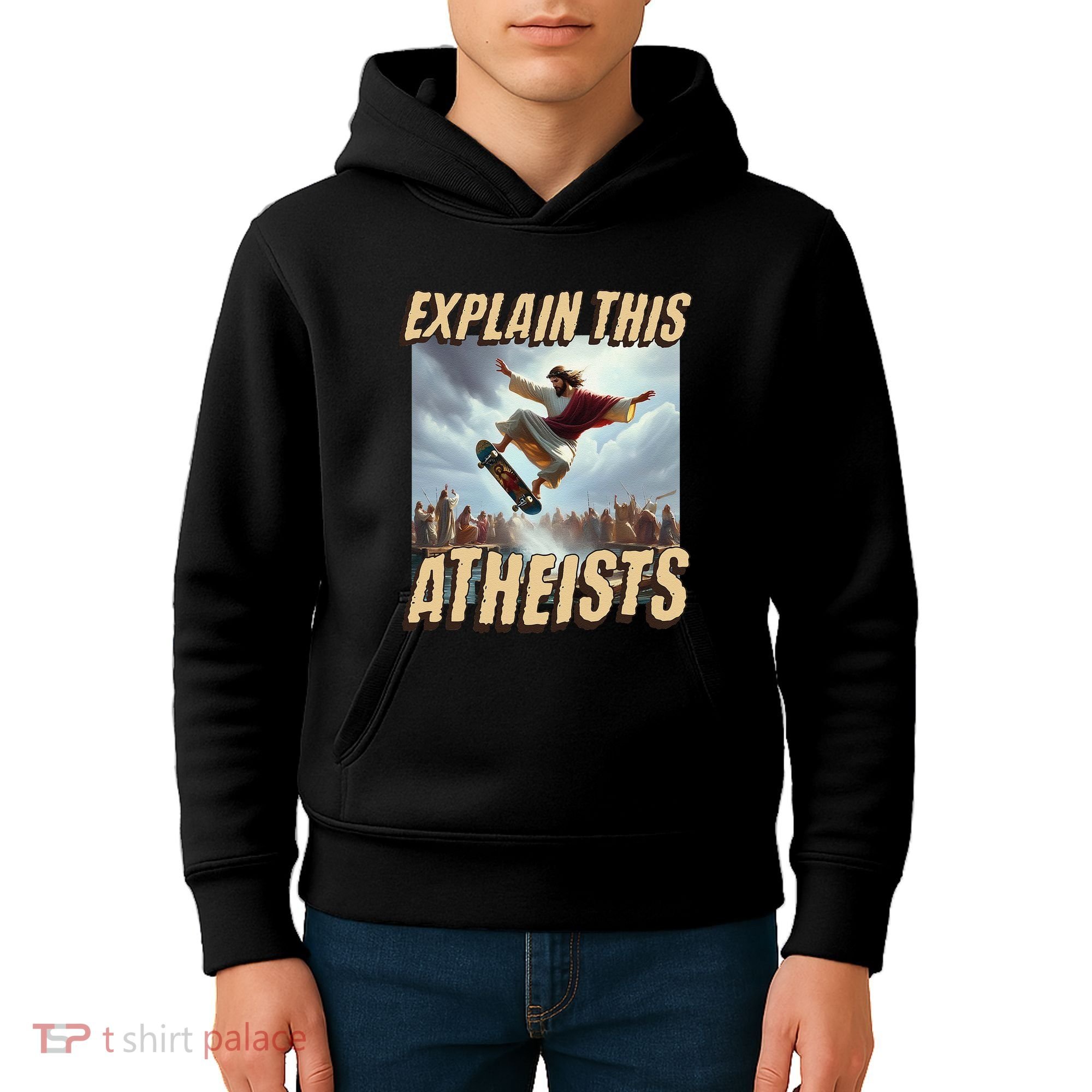 Explain This Atheists Funny Meme Jesus Skateboarding Kids Hoodie