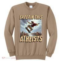 Explain This Atheists Funny Meme Jesus Skateboarding Sweatshirt thumb 0