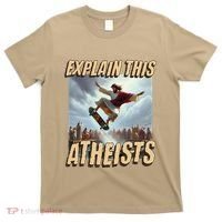 Explain This Atheists Funny Meme Jesus Skateboarding T-Shirt thumb 0