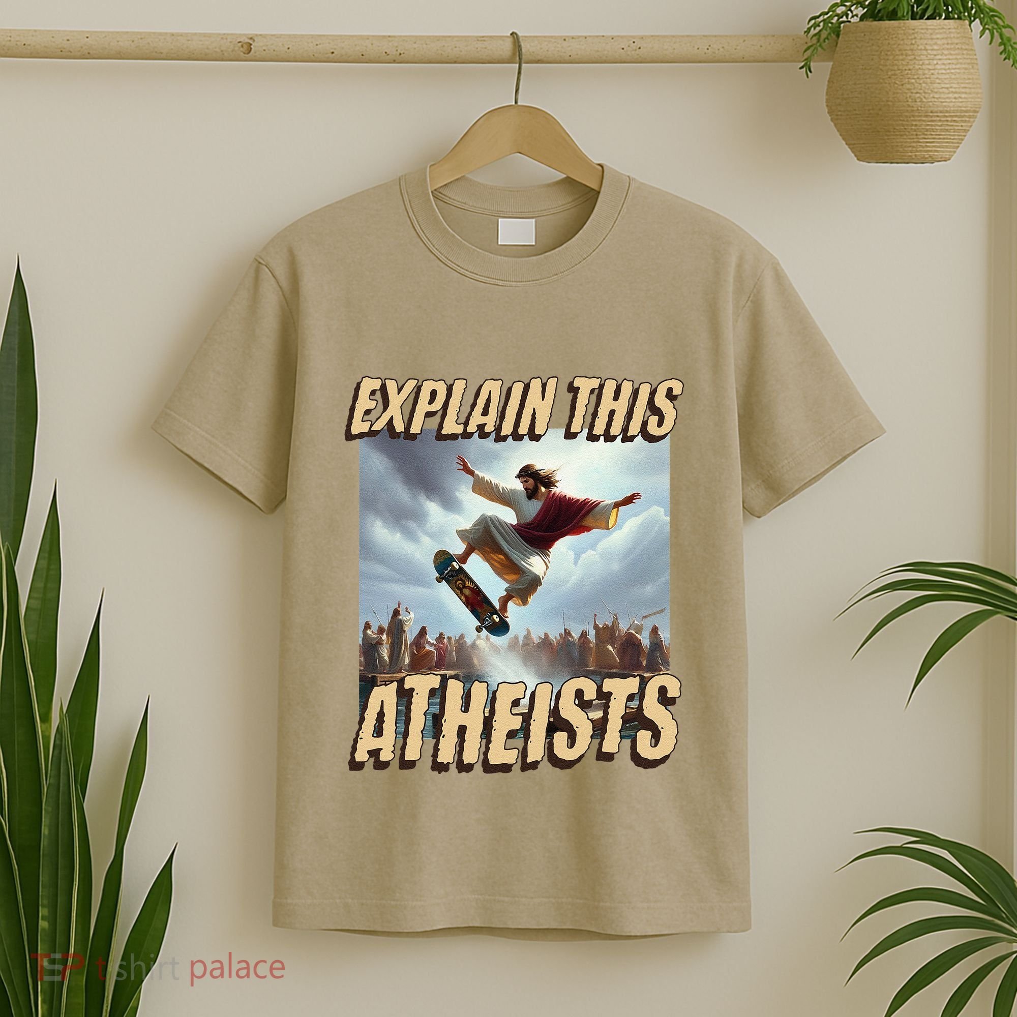 Explain This Atheists Funny Meme Jesus Skateboarding T-Shirt