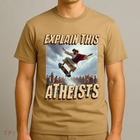 Explain This Atheists Funny Meme Jesus Skateboarding T-Shirt thumb 3