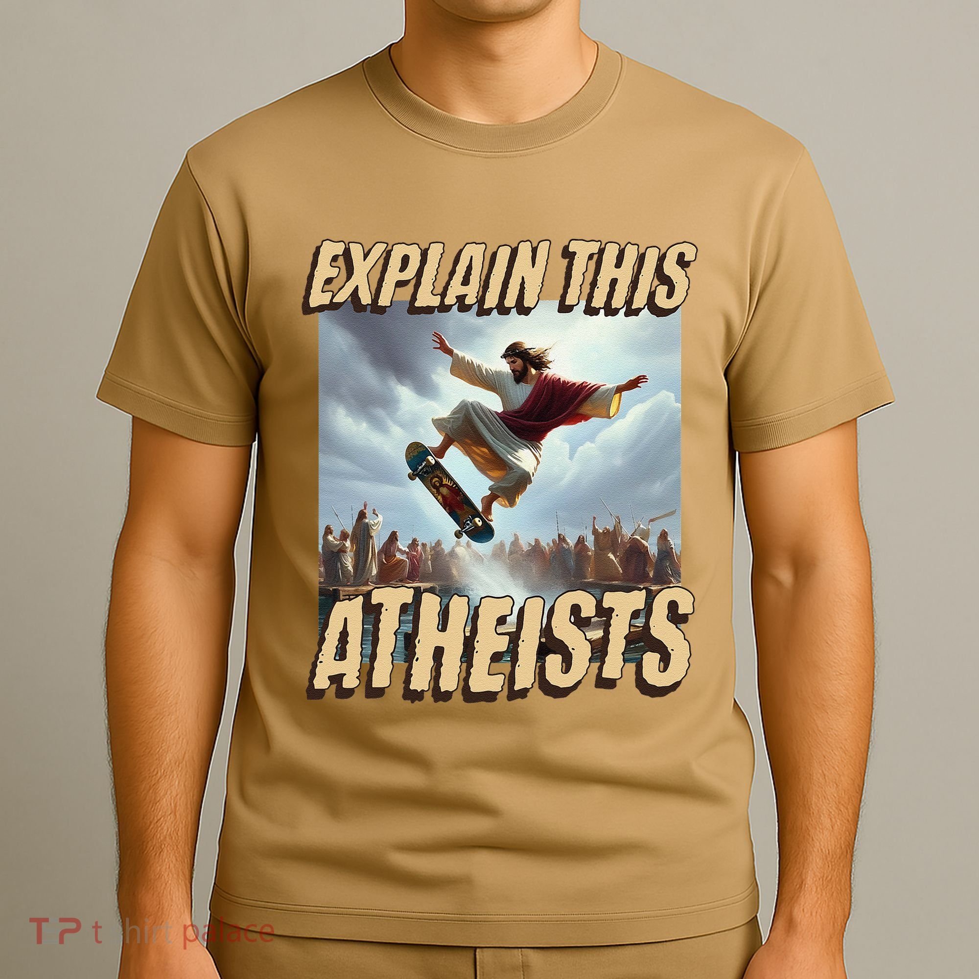 Explain This Atheists Funny Meme Jesus Skateboarding T-Shirt