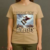 Explain This Atheists Funny Meme Jesus Skateboarding T-Shirt thumb 4