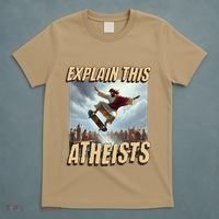 Explain This Atheists Funny Meme Jesus Skateboarding T-Shirt thumb 5