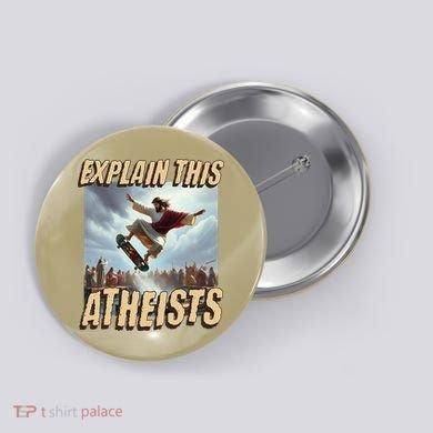 Explain This Atheists Funny Meme Jesus Skateboarding Button