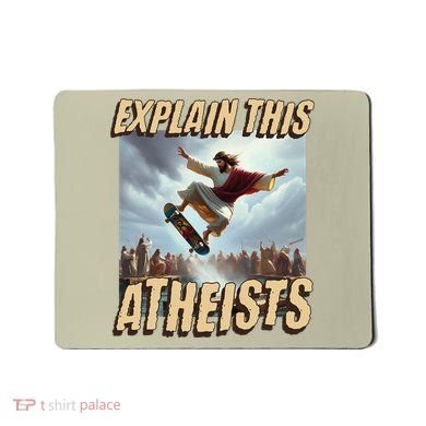 Explain This Atheists Funny Meme Jesus Skateboarding Mousepad
