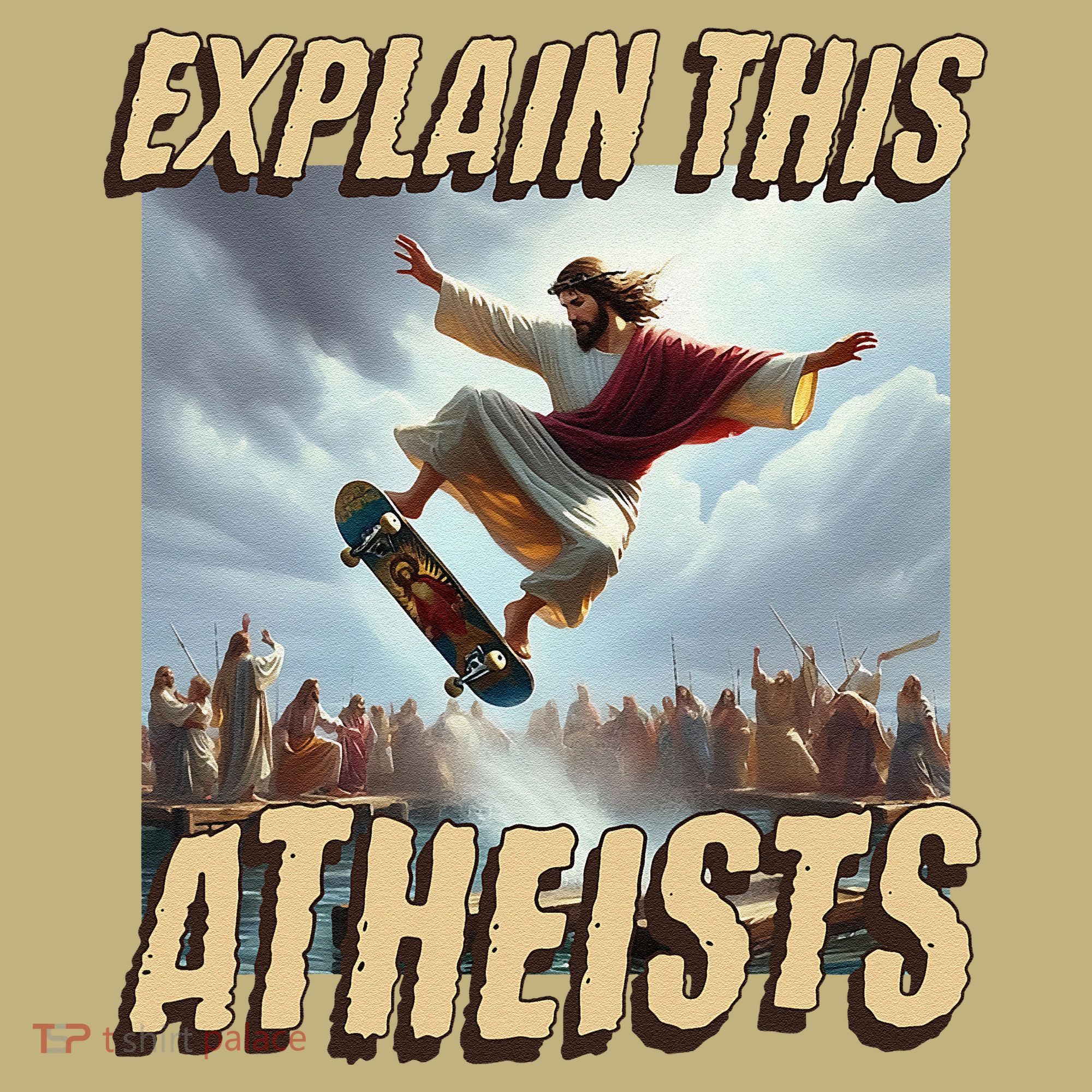 Explain This Atheists Funny Meme Jesus Skateboarding Mousepad