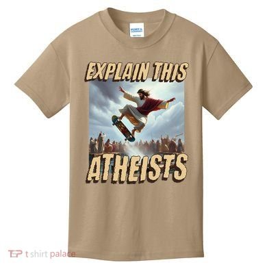 Explain This Atheists Funny Meme Jesus Skateboarding Kids T-Shirt