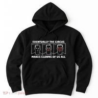 Eventually The Circus Makes Clowns Of Us All Hoodie thumb 0
