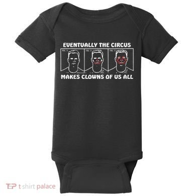 Eventually The Circus Makes Clowns Of Us All Baby Bodysuit