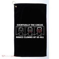 Eventually The Circus Makes Clowns Of Us All Golf Towel thumb 0