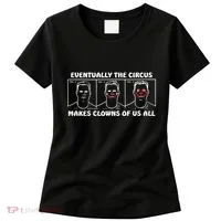 Eventually The Circus Makes Clowns Of Us All Women's T-Shirt thumb 0