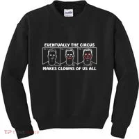 Eventually The Circus Makes Clowns Of Us All Kids Sweatshirt thumb 0