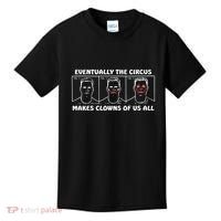 Eventually The Circus Makes Clowns Of Us All Kids T-Shirt thumb 0