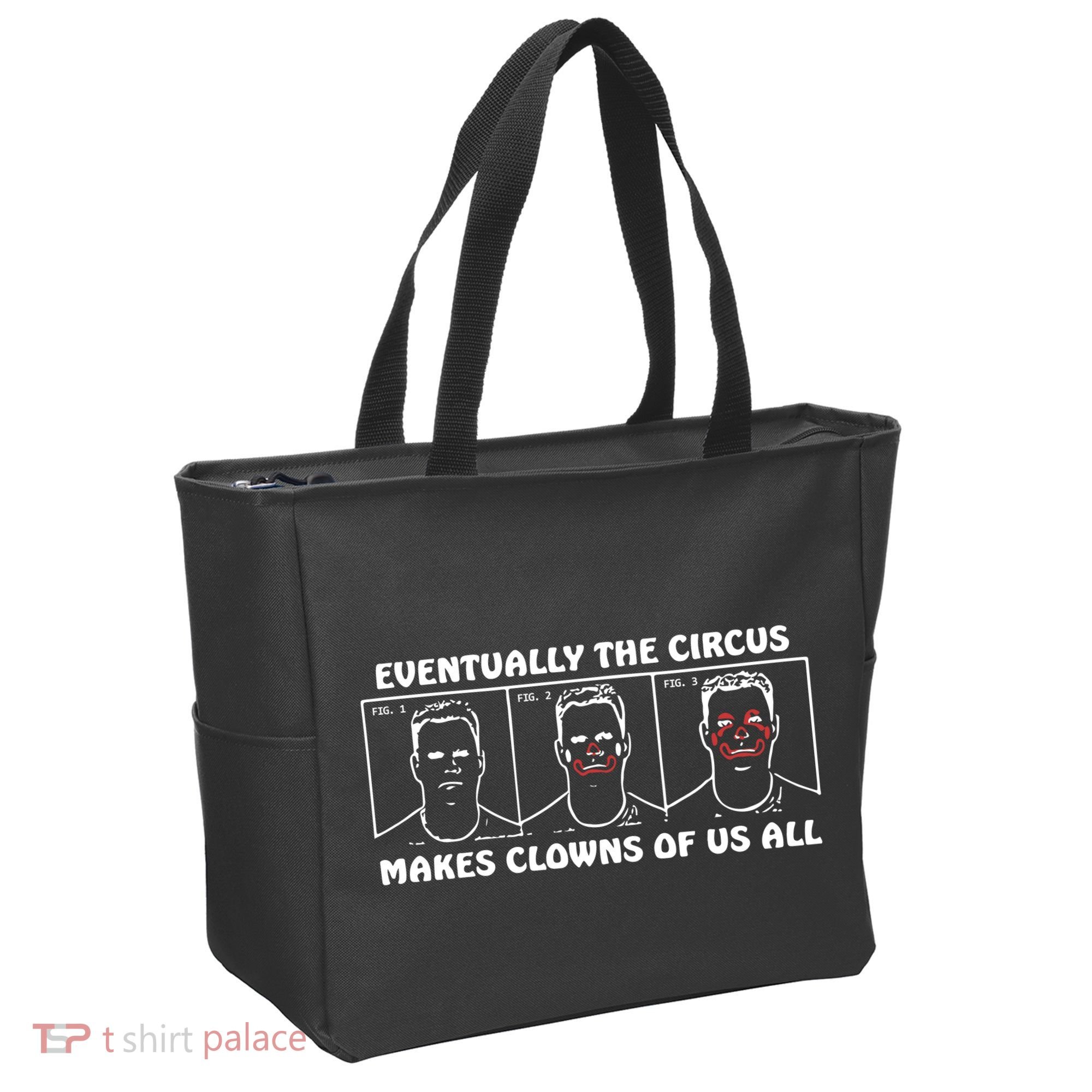 Eventually The Circus Makes Clowns Of Us All Tote Bag