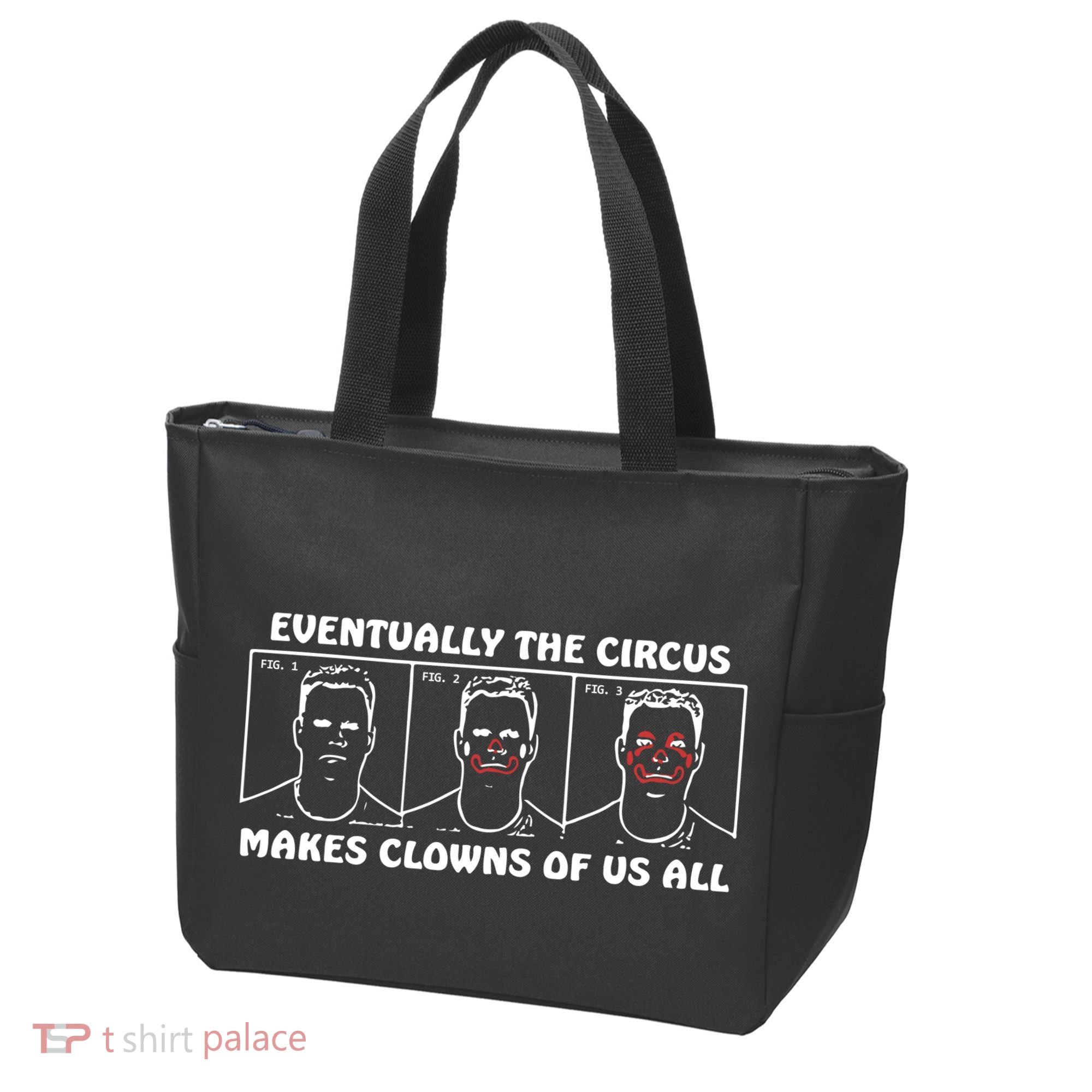 Eventually The Circus Makes Clowns Of Us All Tote Bag