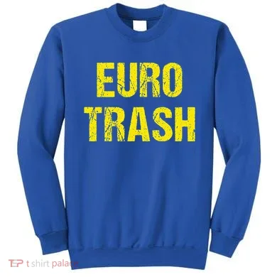 Euro Trash Sweatshirt
