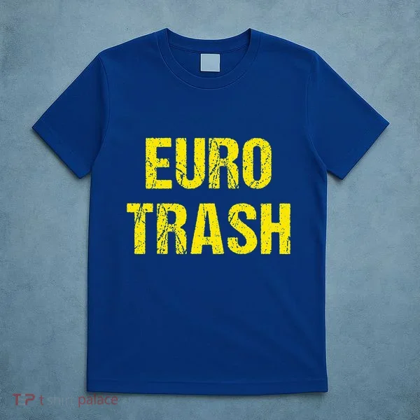 Euro Trash T-Shirt