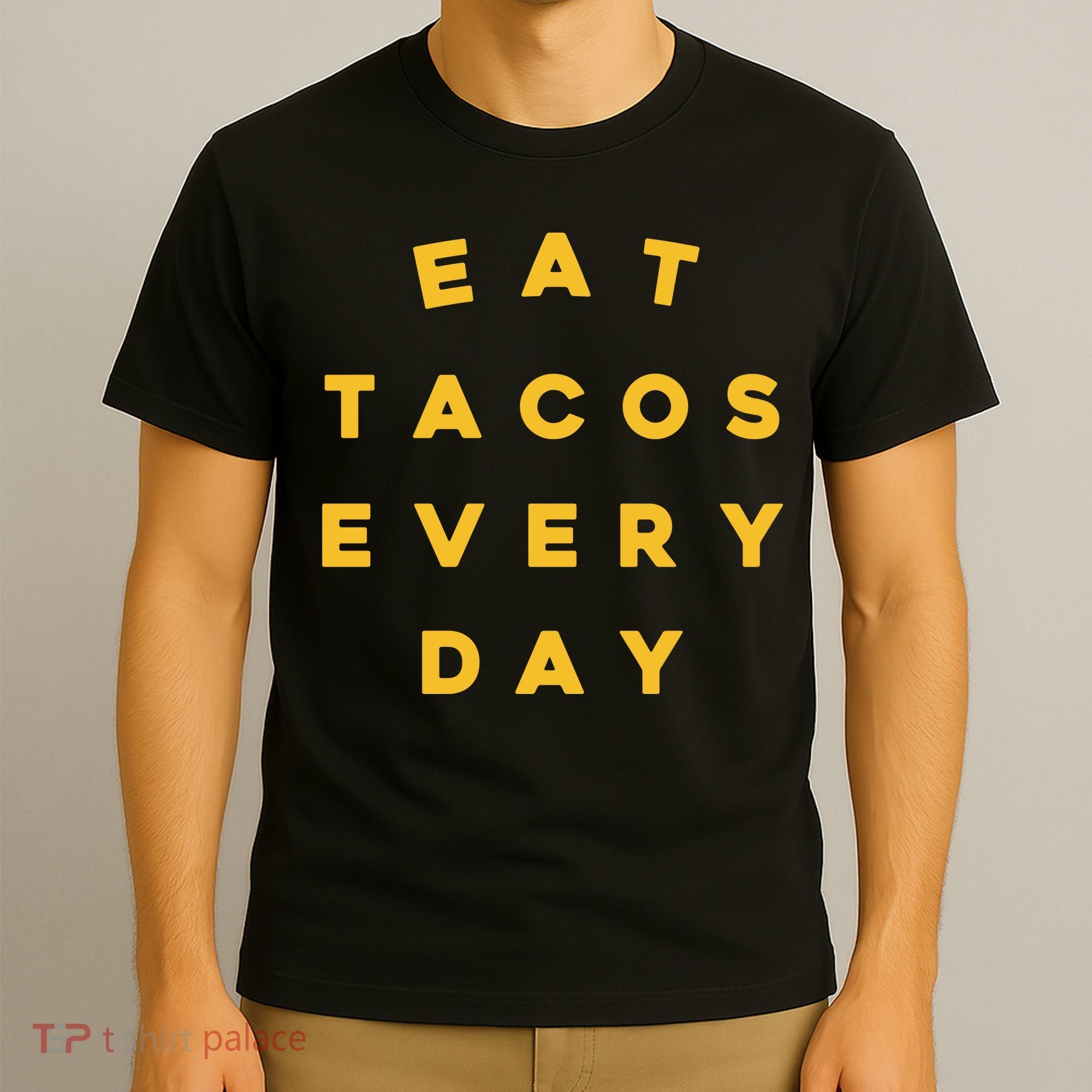 Eat Tacos Everyday T-Shirt