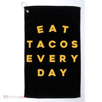 Eat Tacos Everyday Golf Towel