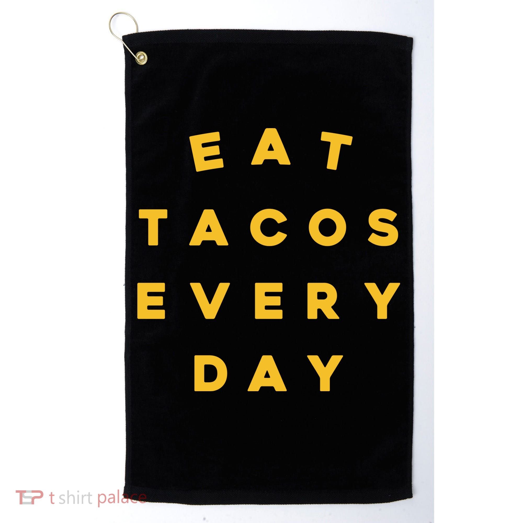 Eat Tacos Everyday Golf Towel