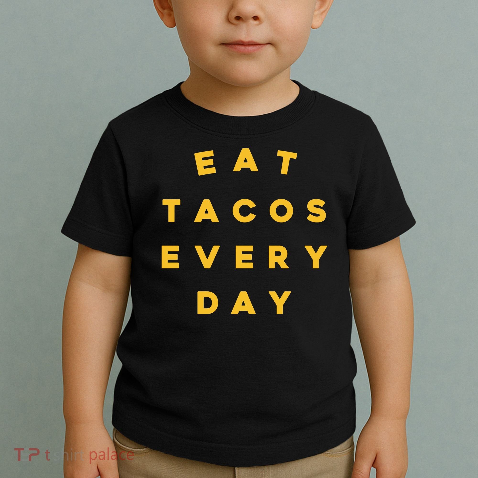 Eat Tacos Everyday Toddler T-Shirt