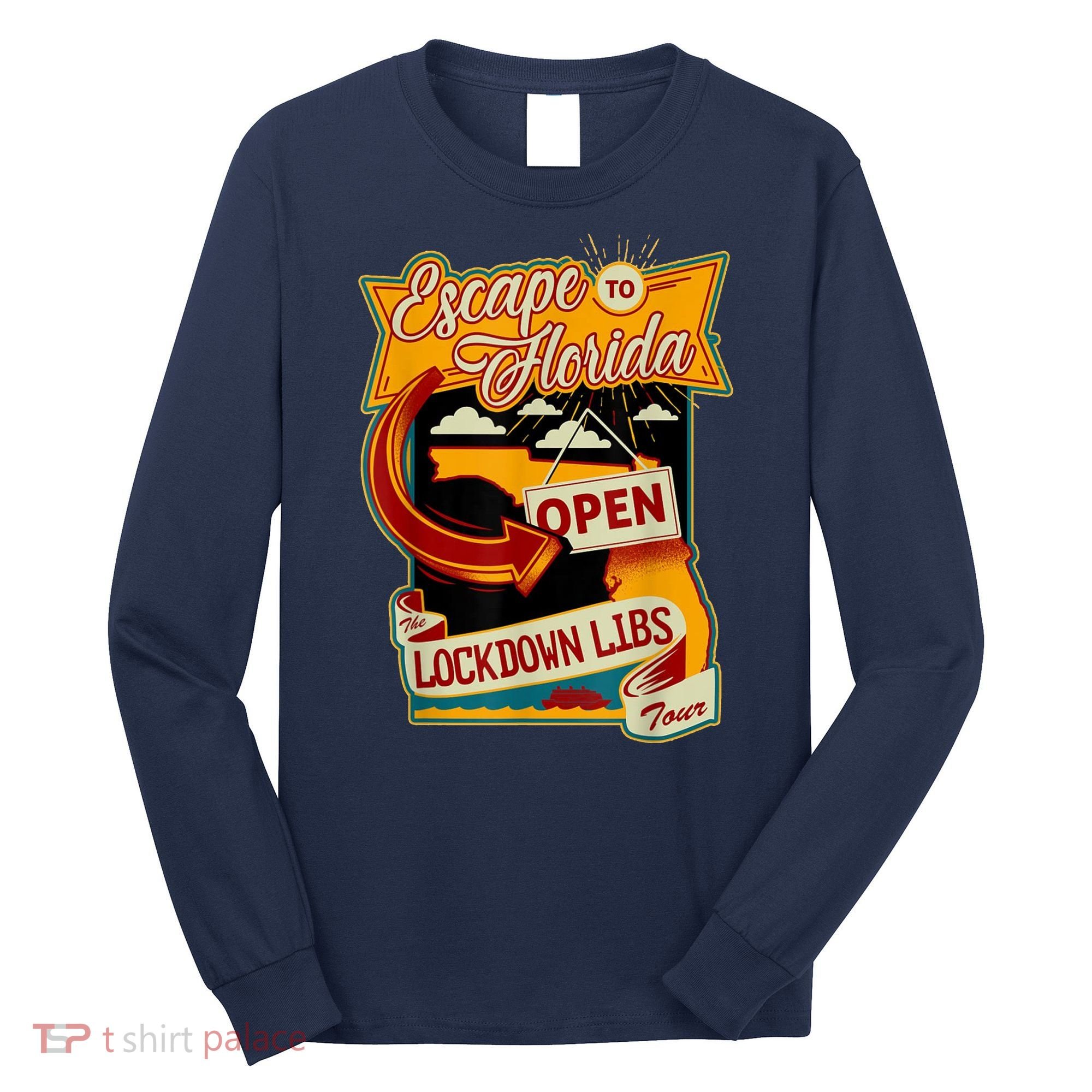 Escape To Florida Open The Lockdown Libs Tour Long Sleeve Shirt