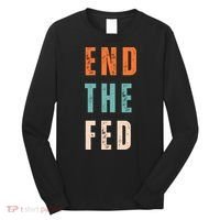 End The Fed Conservative Libertarian Long Sleeve Shirt thumb 0