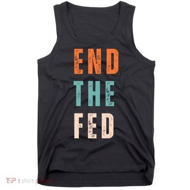 End The Fed Conservative Libertarian Tank Top