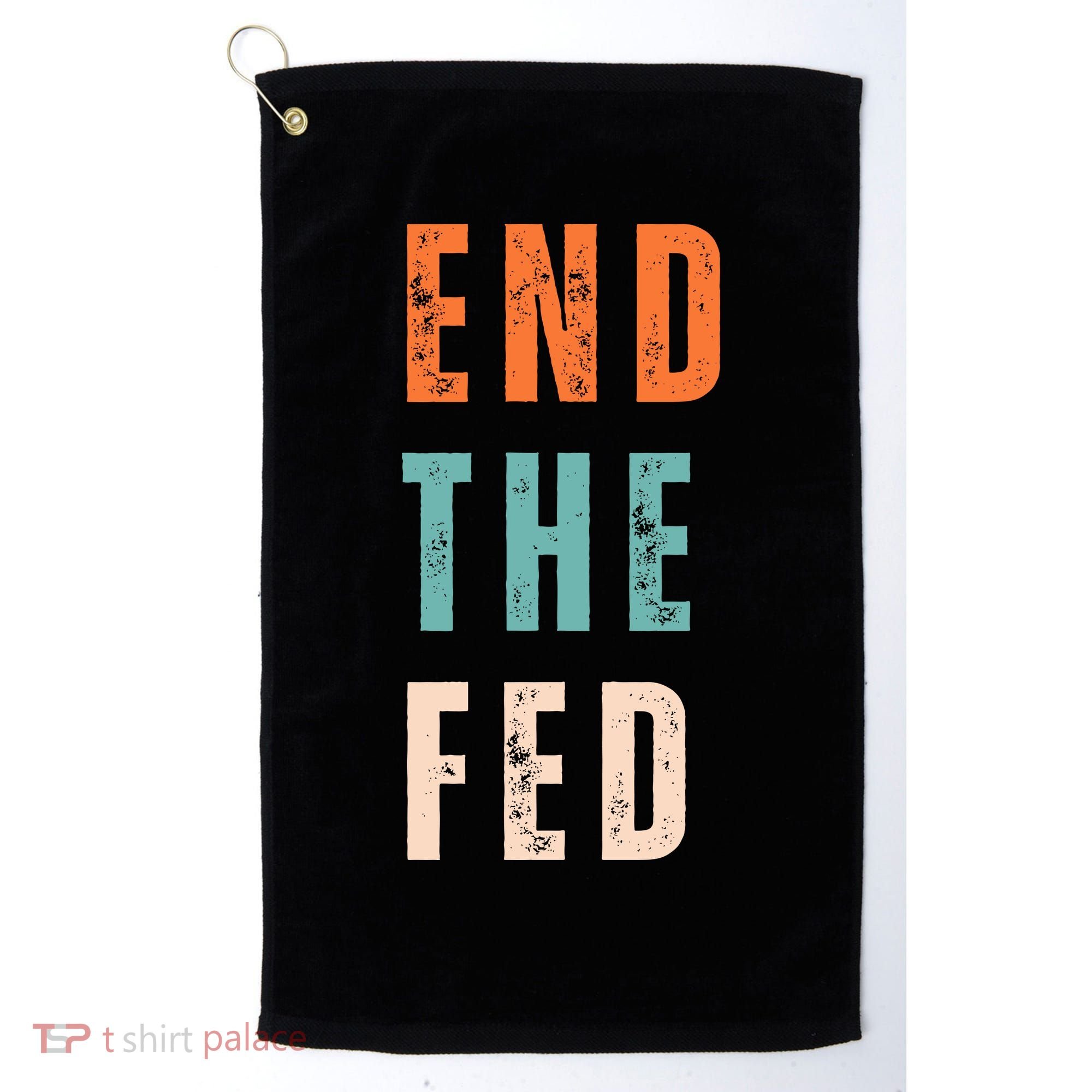 End The Fed Conservative Libertarian Golf Towel