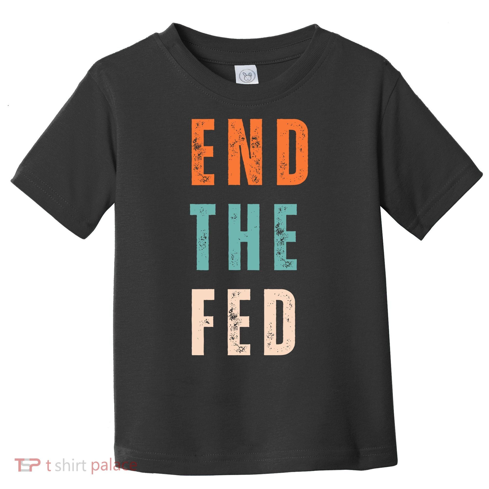 End The Fed Conservative Libertarian Toddler T-Shirt