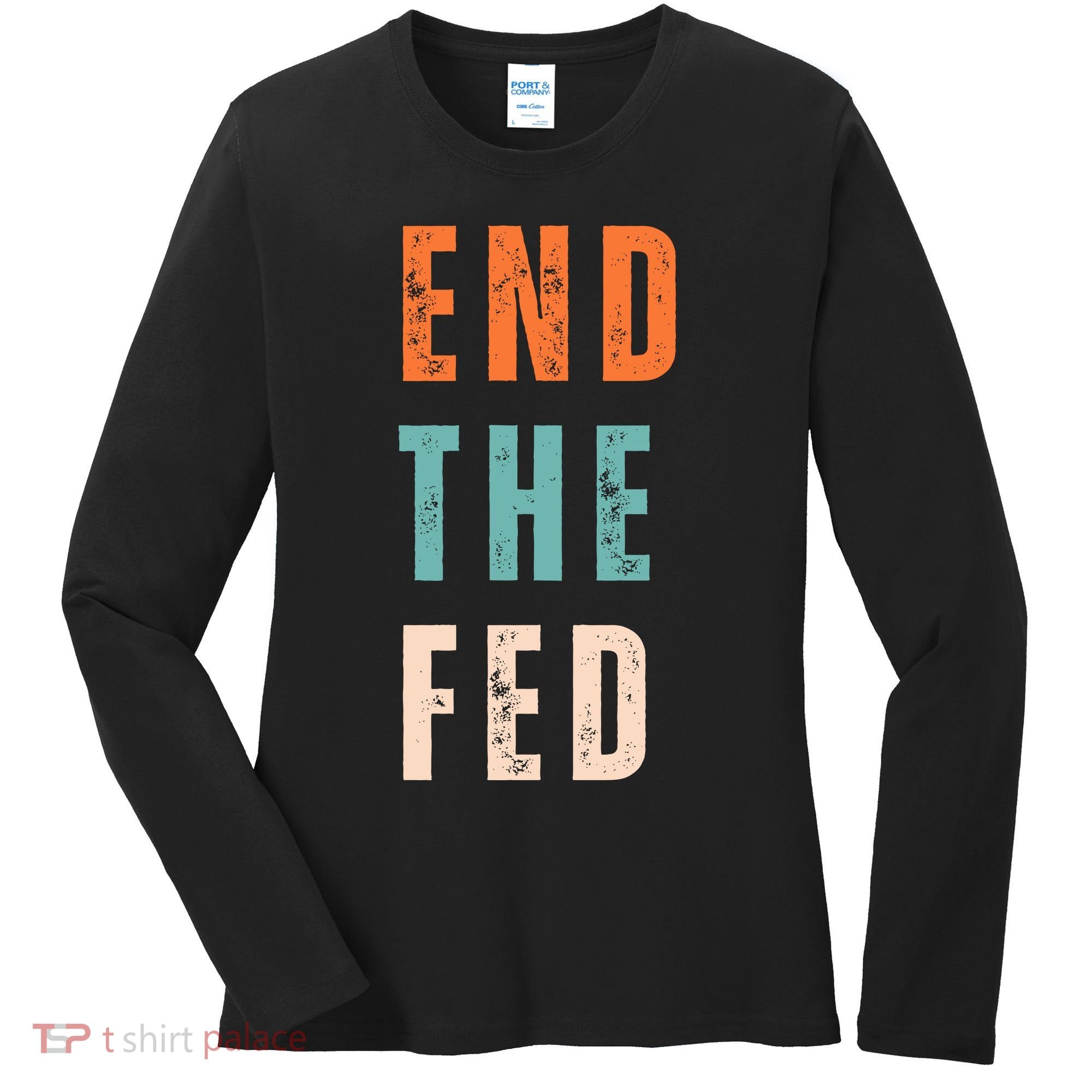 End The Fed Conservative Libertarian Women's Long Sleeve Shirt