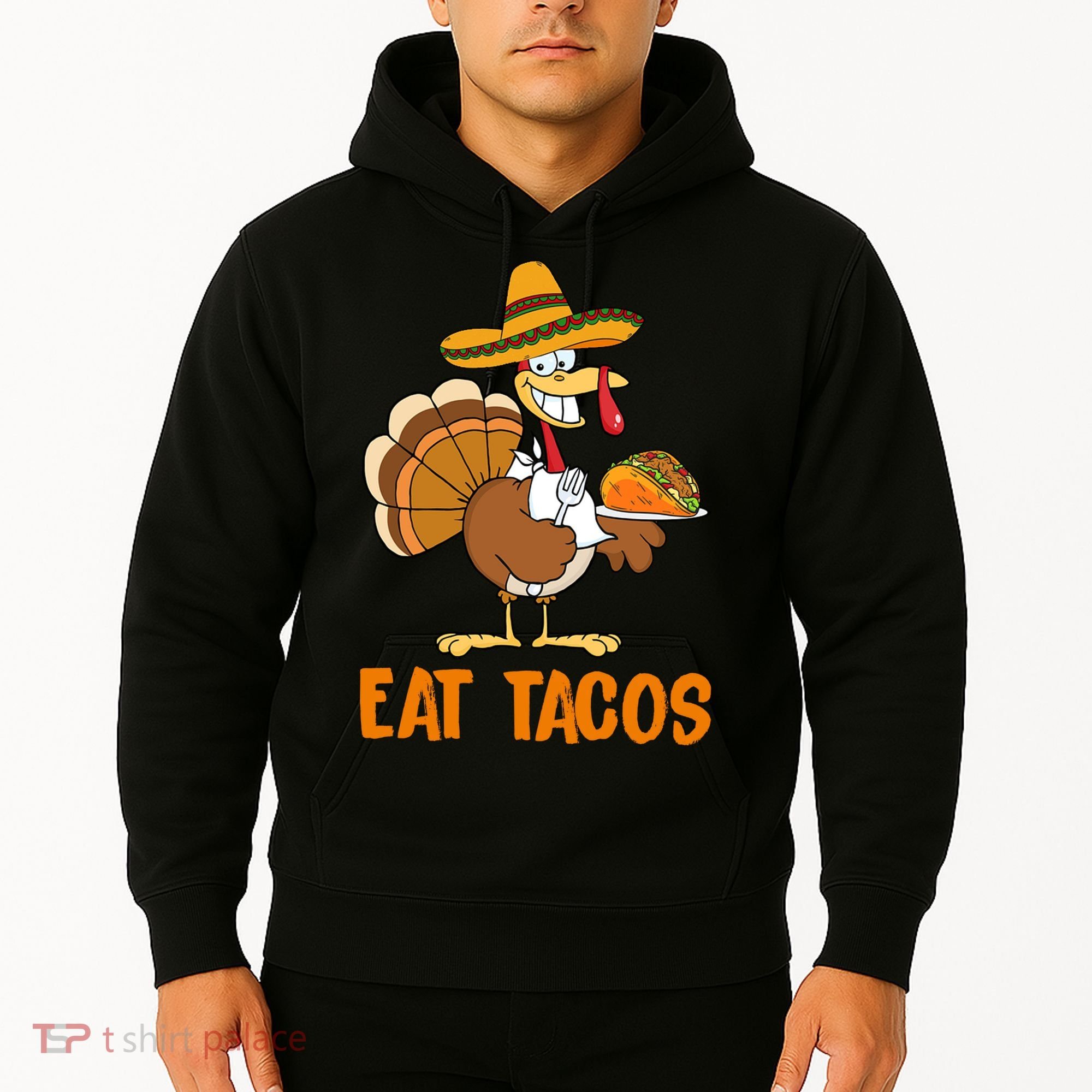 Eat Tacos Funny Turkey Thanksgiving Holiday Hoodie