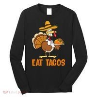 Eat Tacos Funny Turkey Thanksgiving Holiday Long Sleeve Shirt thumb 0