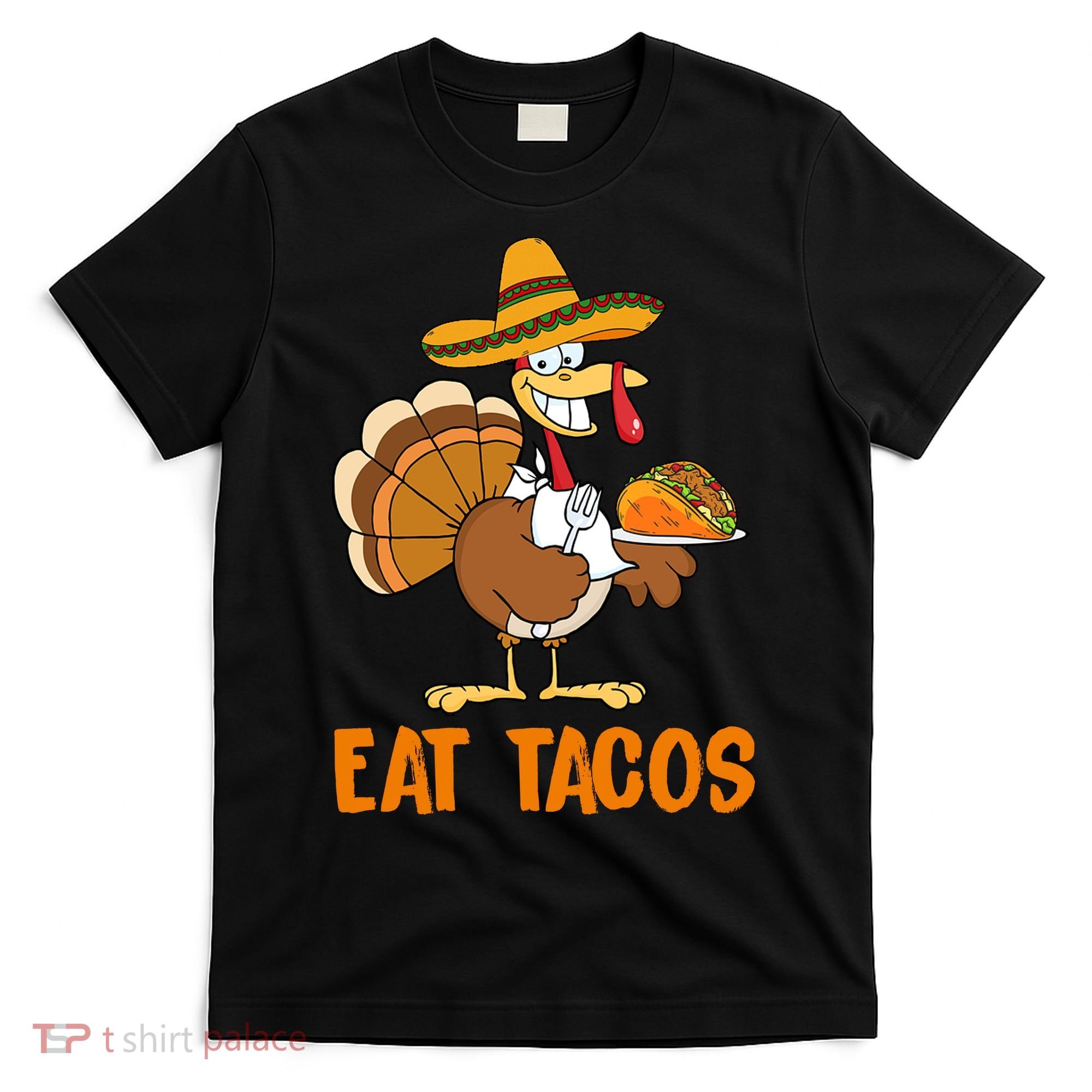 Eat Tacos Funny Turkey Thanksgiving Holiday T-Shirt