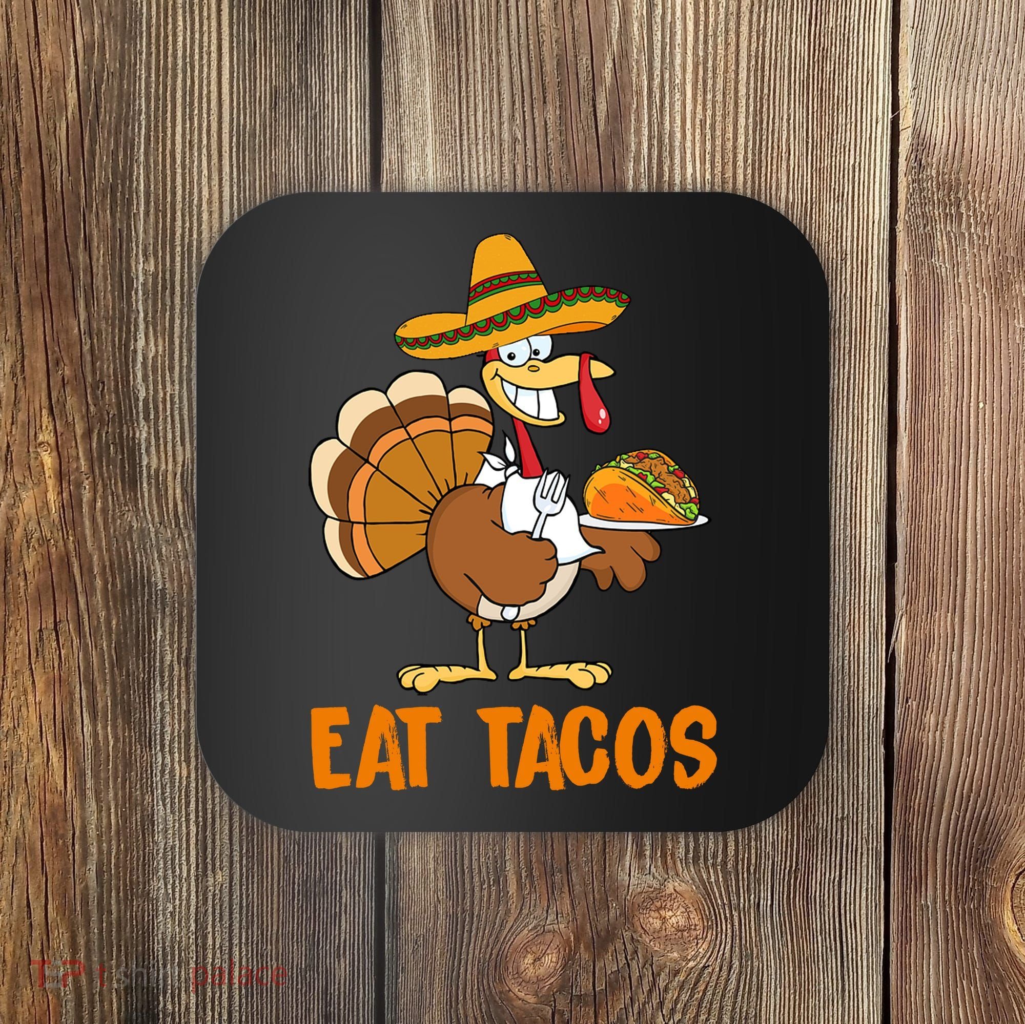 Eat Tacos Funny Turkey Thanksgiving Holiday Coaster