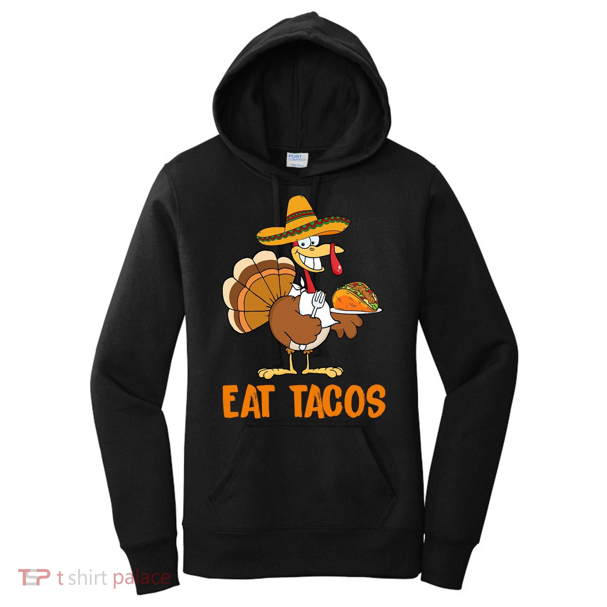 Eat Tacos Funny Turkey Thanksgiving Holiday Women's Hoodie