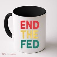 End The Fed Federal Reserve Bitcoin Over Fiat Currency Coffee Mug thumb 0