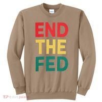 End The Fed Federal Reserve Bitcoin Over Fiat Currency Sweatshirt thumb 0